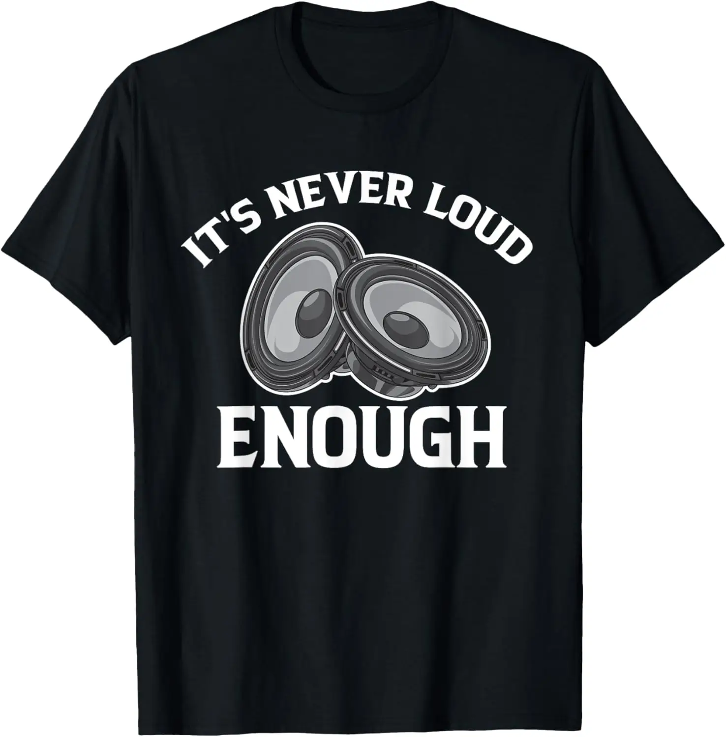 Funny It's Never Loud Enough Car Audio Lovers Vintage T-Shirt