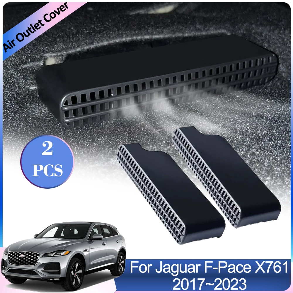 For Jaguar F-Pace X761 F Pace 2017~2023 Car Air Outlet Cover Rear Under Seat Conditioner Vent Grille Exhaust Interior Accessorie