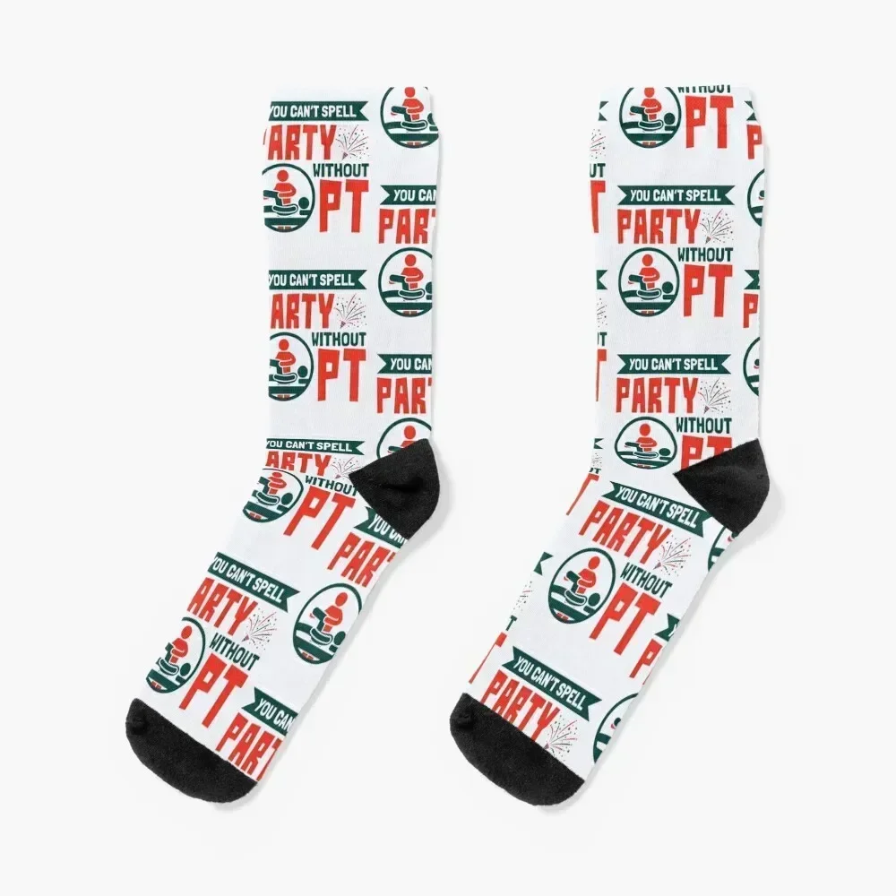 

You Can't Spell Party Without PT Physical Therapist Therapy Socks Run sports stockings football Socks Male Women's