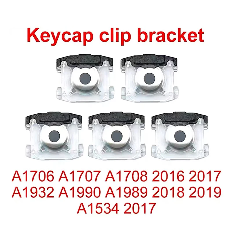 

New Laptop Keycap clip bracket For Macbook Pro A1706 A1707 A1708 2016 2017 A1932 A1990 A1989 2018 2019 A1534 2017 Key Cap Base