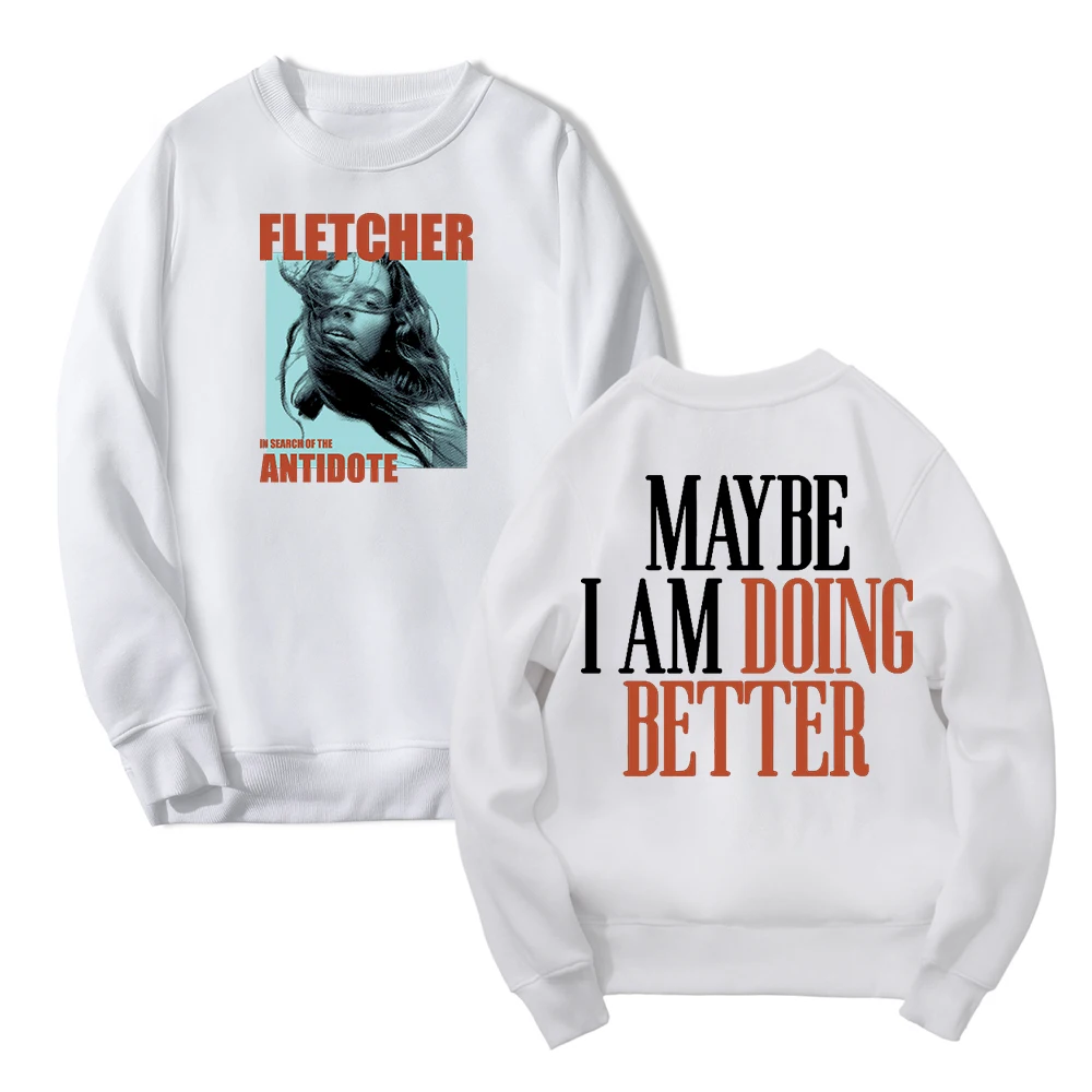 Fletcher In Search of The Antidote Tour 2024 Maybe I Am Doing Better Merch Crewneck Long Sleeve Streetwear Men Women Sweatshirt