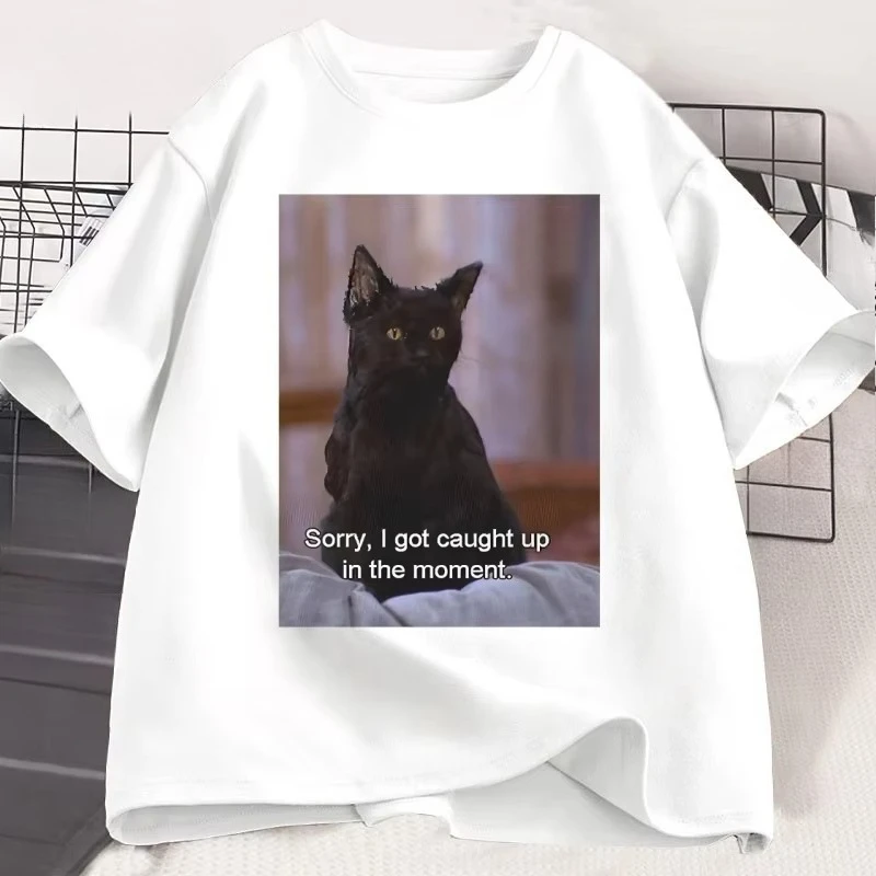 Sorry I Got Caught Up in The Moment T-Shirt  Women Funny Cat Meme T Shirt Salem Witch Tshirt  Short Sleeve Clothing