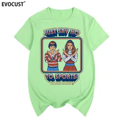 just say no Funny 80s Retro Artsy Girl's Tee T-shirt Cotton Men T shirt New TEE TSHIRT Womens unisex Fashion
