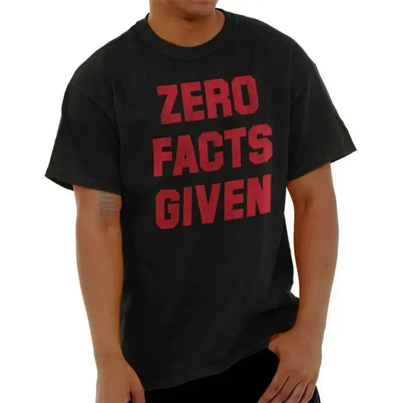 Zero Facts Given Funny Attitude Humor Joke Womens or Mens Crewneck T Shirt Tee