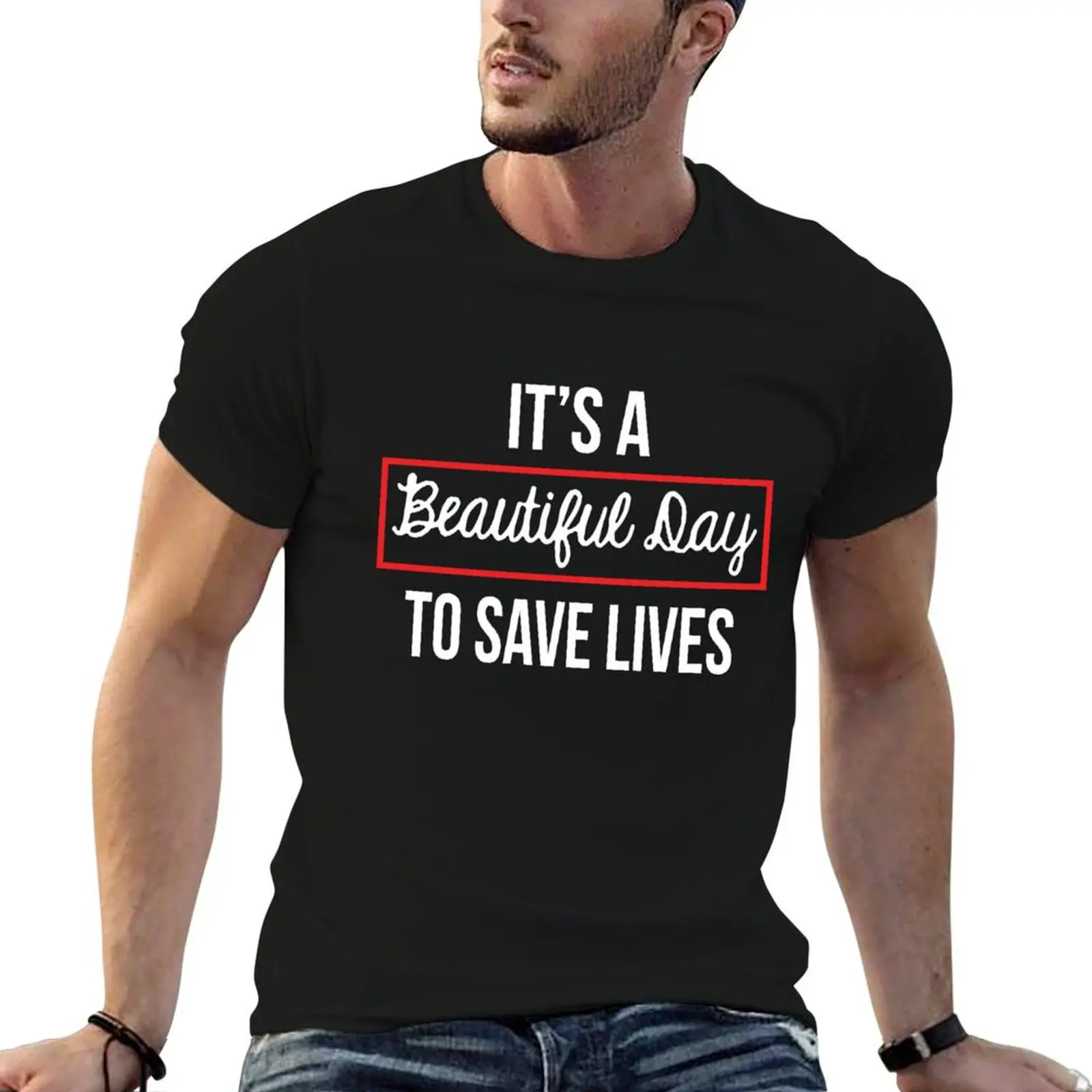 It's a beautiful day to save lives T-Shirt Simple Graphic Design T-Shirt