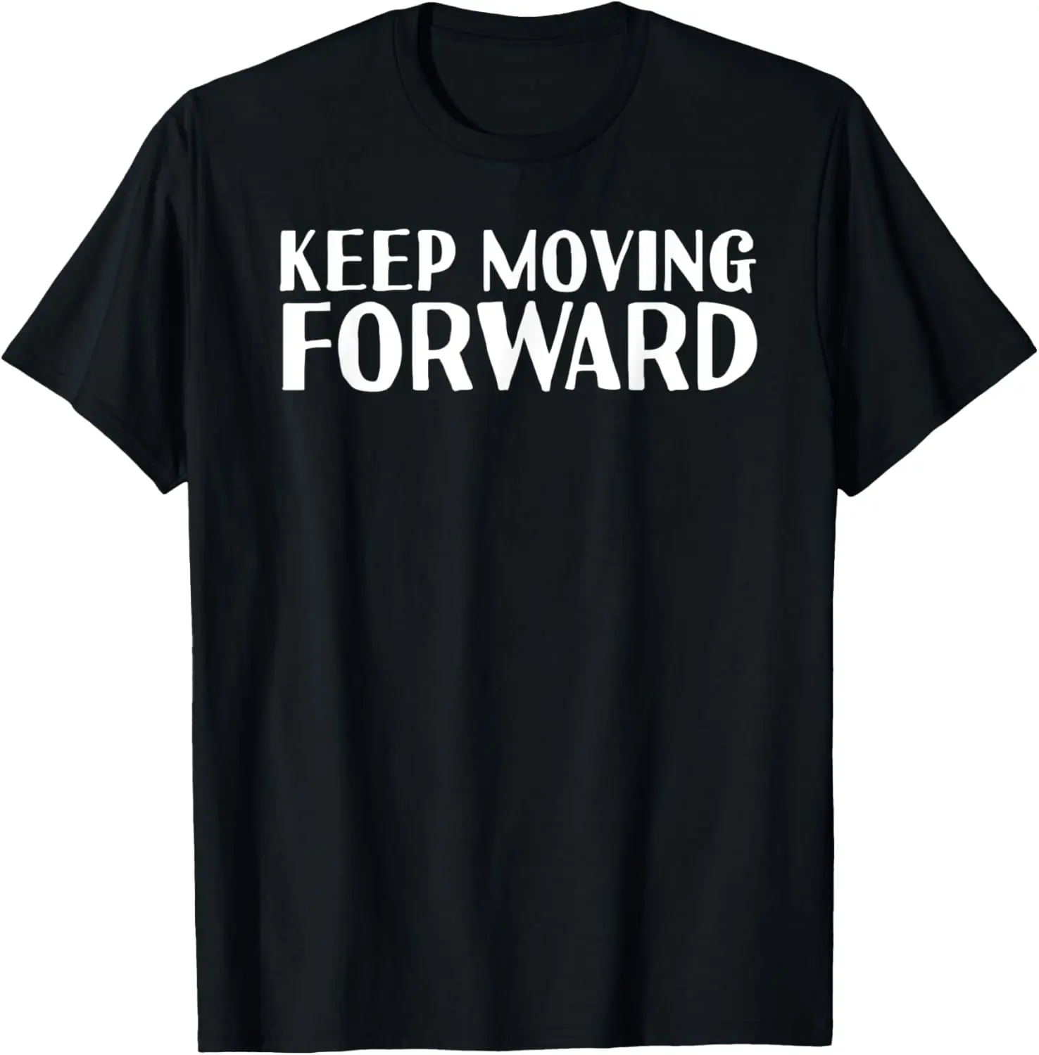 KEEP MOVING FORWARD Funny Motivation Career Gift Idea T-Shirt