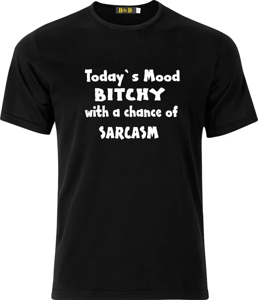 TODAYS MOOD BITCHY WITH A CHANCE OF SARCASM FUNNY SARCASTIC XMAS GIFT T SHIRT  High Quality 100%Cotton Short Sleeve