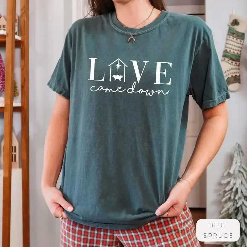 

Love Came Down T Shirt Dark Colors Christian Sweat Apparel Christmas Reason For The Season Nativity