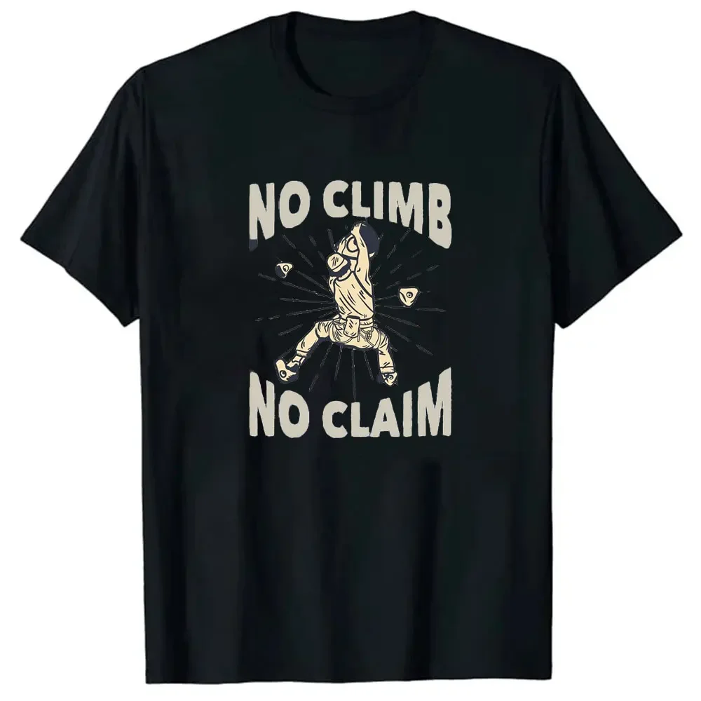 No Climb No Claim Outdoor Rock Climbing Hiking Camping T-shirt Casual Comfort Pure Cotton Breathable Printing Tee New Style Tops