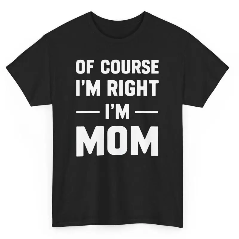 

Забавная футболка Of Course I'M Right Mom с юмором, саркастическая мама