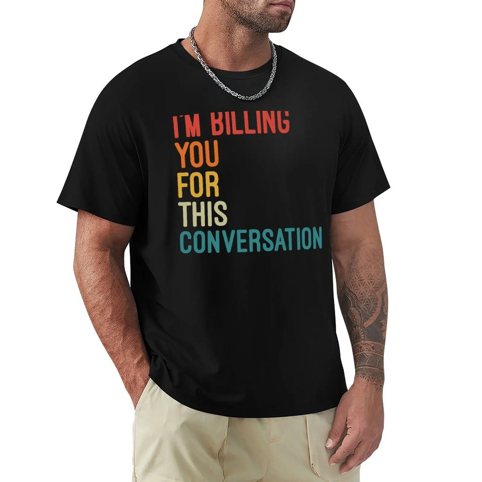 I'm Billing You For This Conversation Funny Sarcastic Quotes T-Shirt Performance Dry Fit T-Shirt