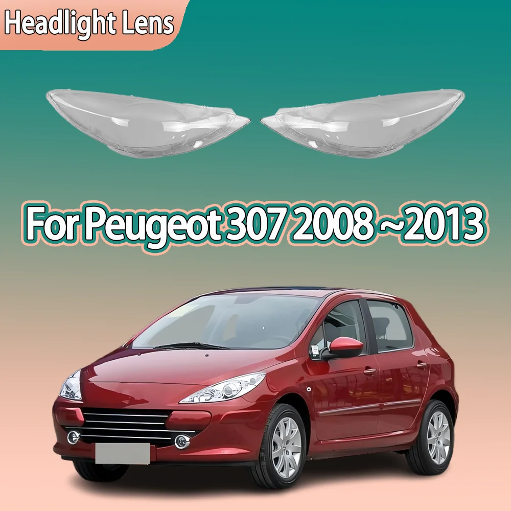 

Car Front Lights Shell For Peugeot 307 2008 2009 2010 2011 2012 2013 Clear Headlight Cover Replace Original Lens Car accessories