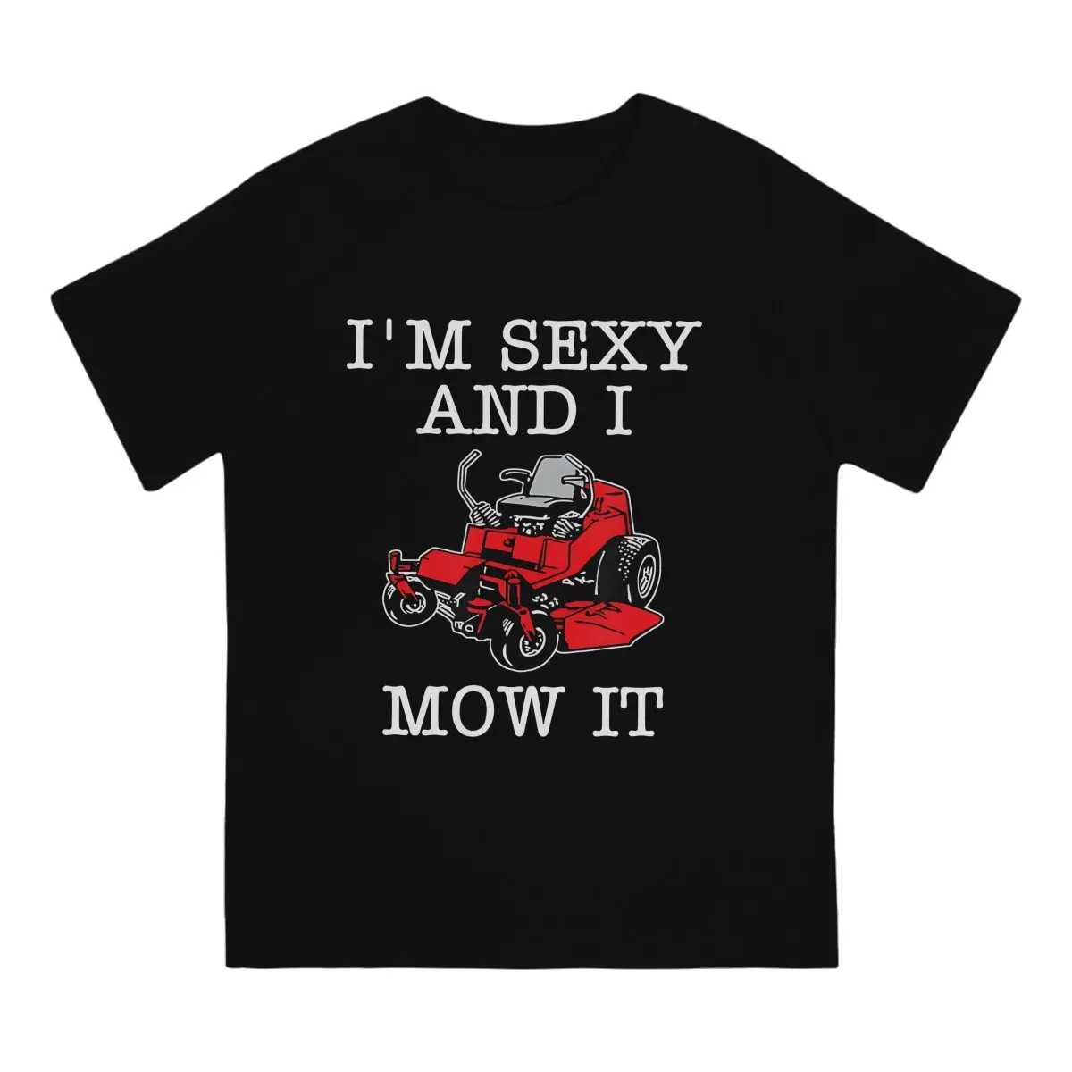 Lawn Mowing Landscaping Im Sexy And I Mow It T Shirts Men Cotton Novelty T-Shirt Round Collar Lawn Mower Tee Shirt Short Clothes