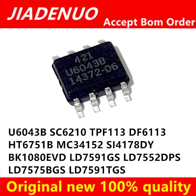 (5piece) 100% New SC6210 U6043B TPF113 DF6113 HT6751B MC34152 SI4178DY BK1080EVD LD7591GS LD7552DPS LD7575BGS LD7591TGS sop-8