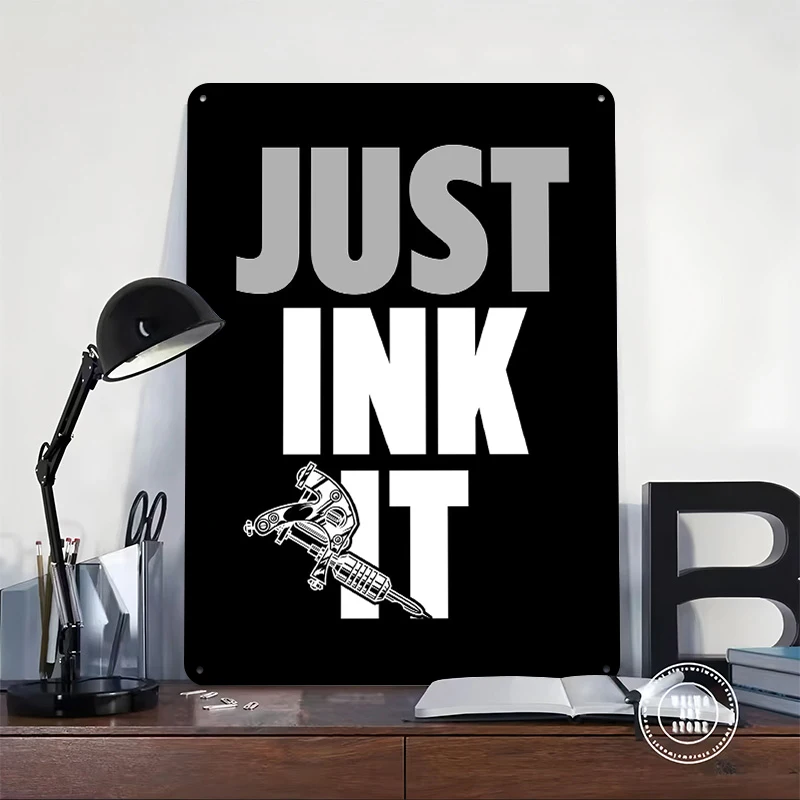 Just Ink It Tattoo Design Tin Poster Customized Wall Art Retro Vintage Metal Signs for Fans Room Office Decoration At Home Decor