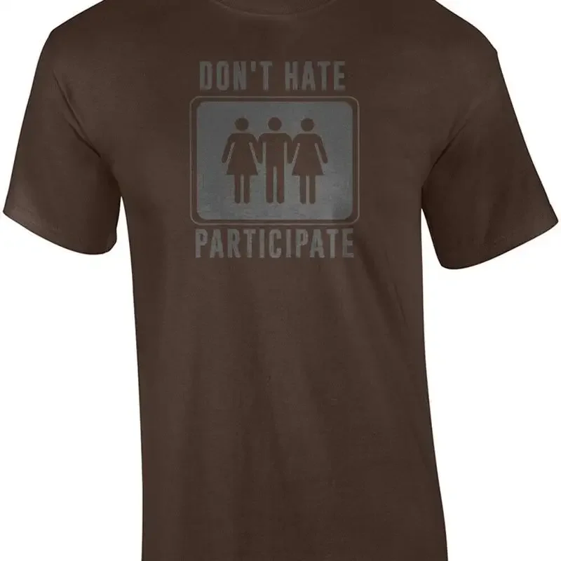 Don't Hate Participate - Funny Sexual T-Shirt