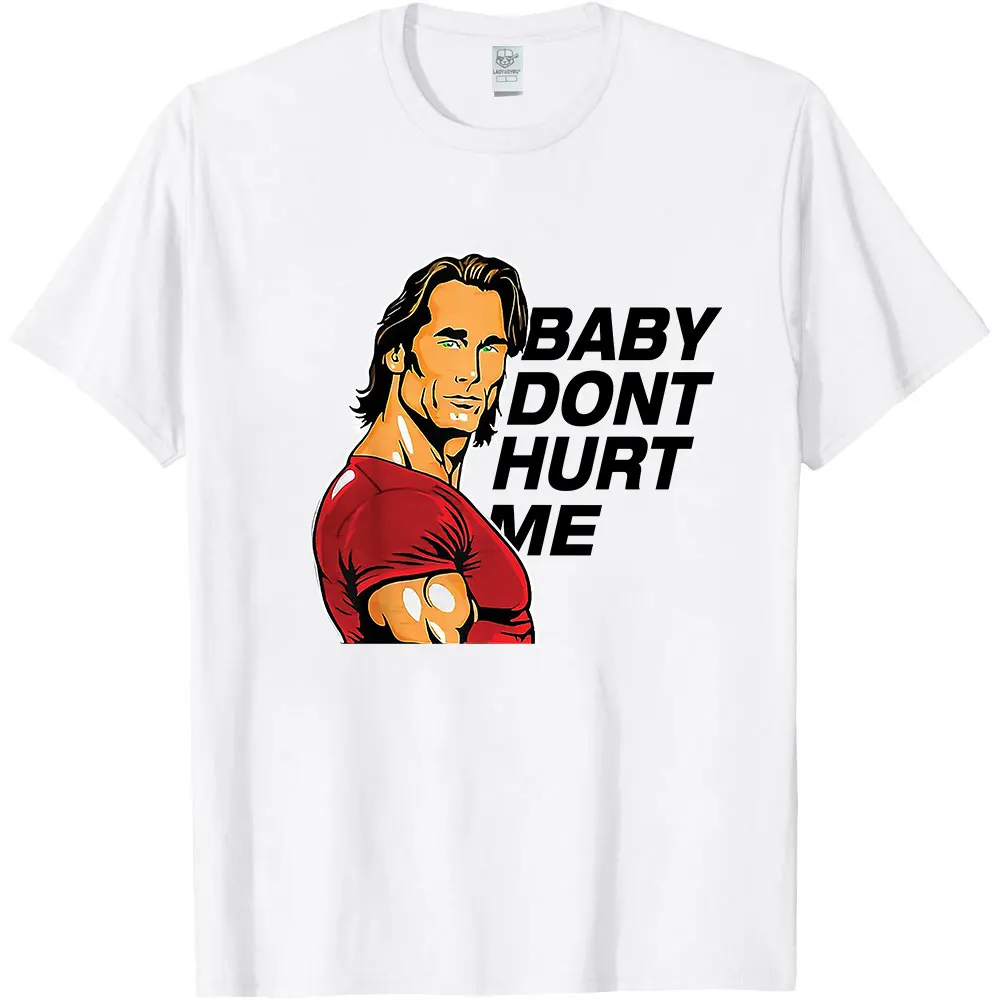 Funny Tees Baby Dont Hurt Me Print T-Shirt Men Women Tshirt Casual Loose Summer Novelty Streetwear Male High Quality Tshirts