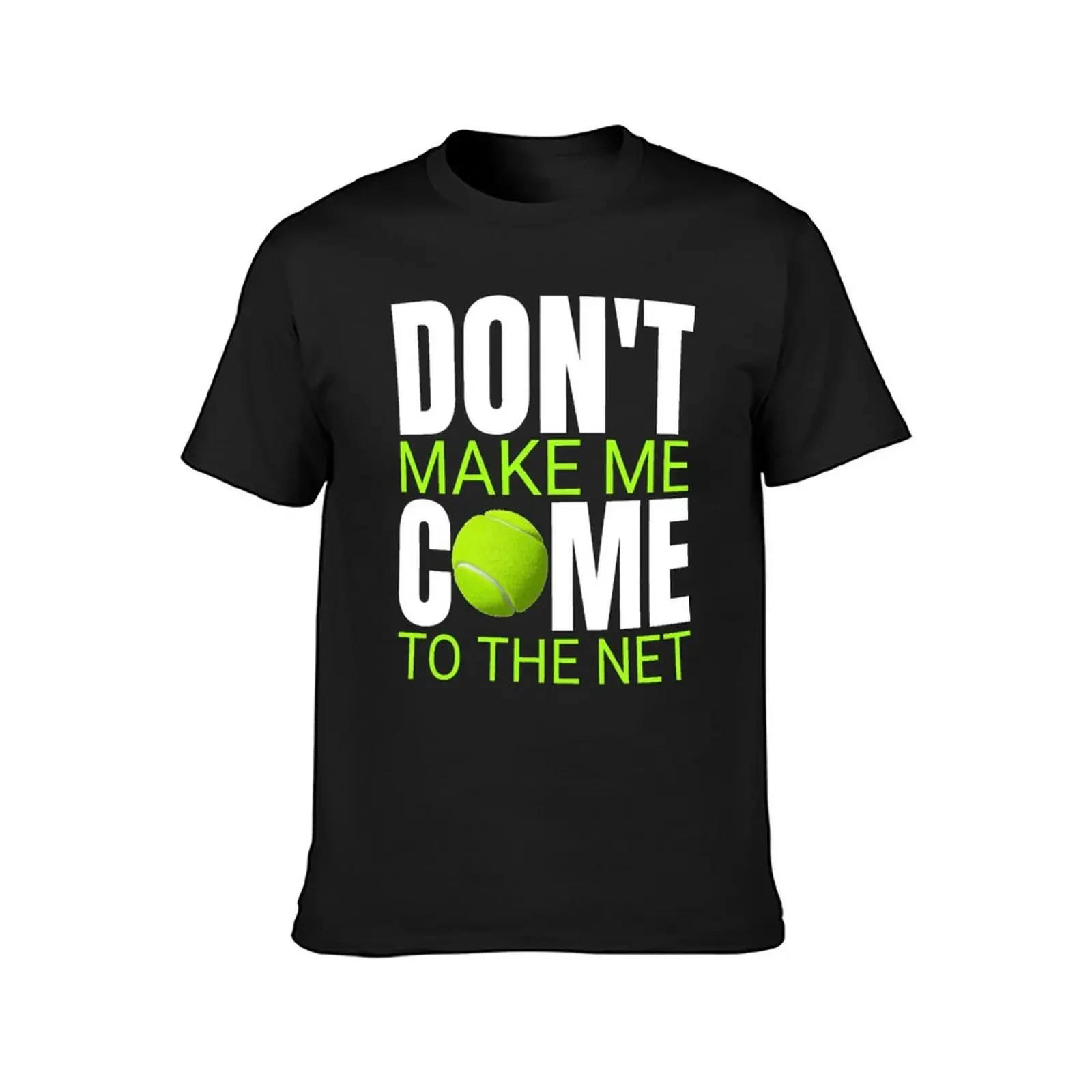 Don't Make Me Come To The Net Funny Tennis Ball Gift T-Shirt graphic shirts tops men clothings