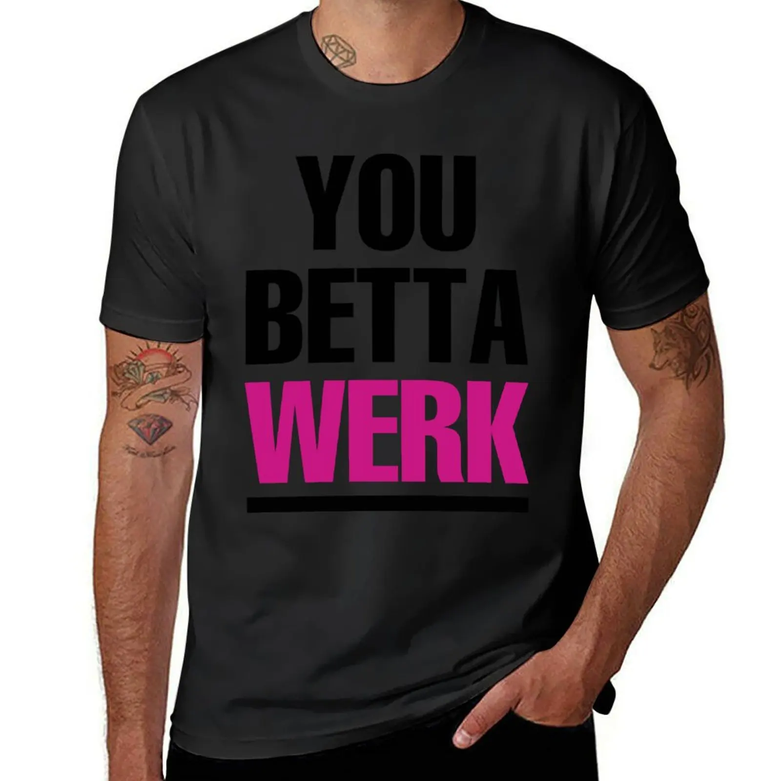 YOU BETTA WERK T-Shirt sports fans hippie clothes t shirts for men pack