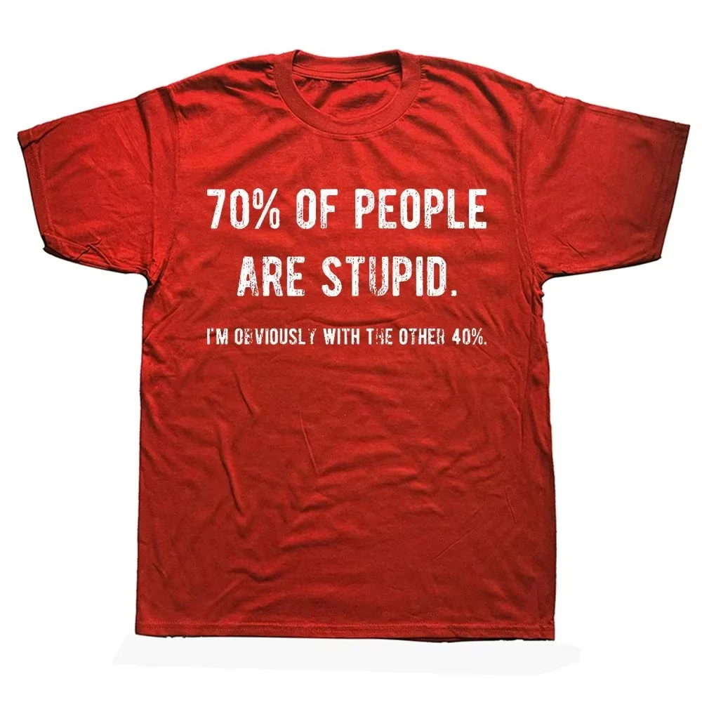 2026 New Novelty Awesome 70_ of People Are Stupid I'm Obviously The Other 40_ Tops Sarcastic Humor Birthday G T Shirt
