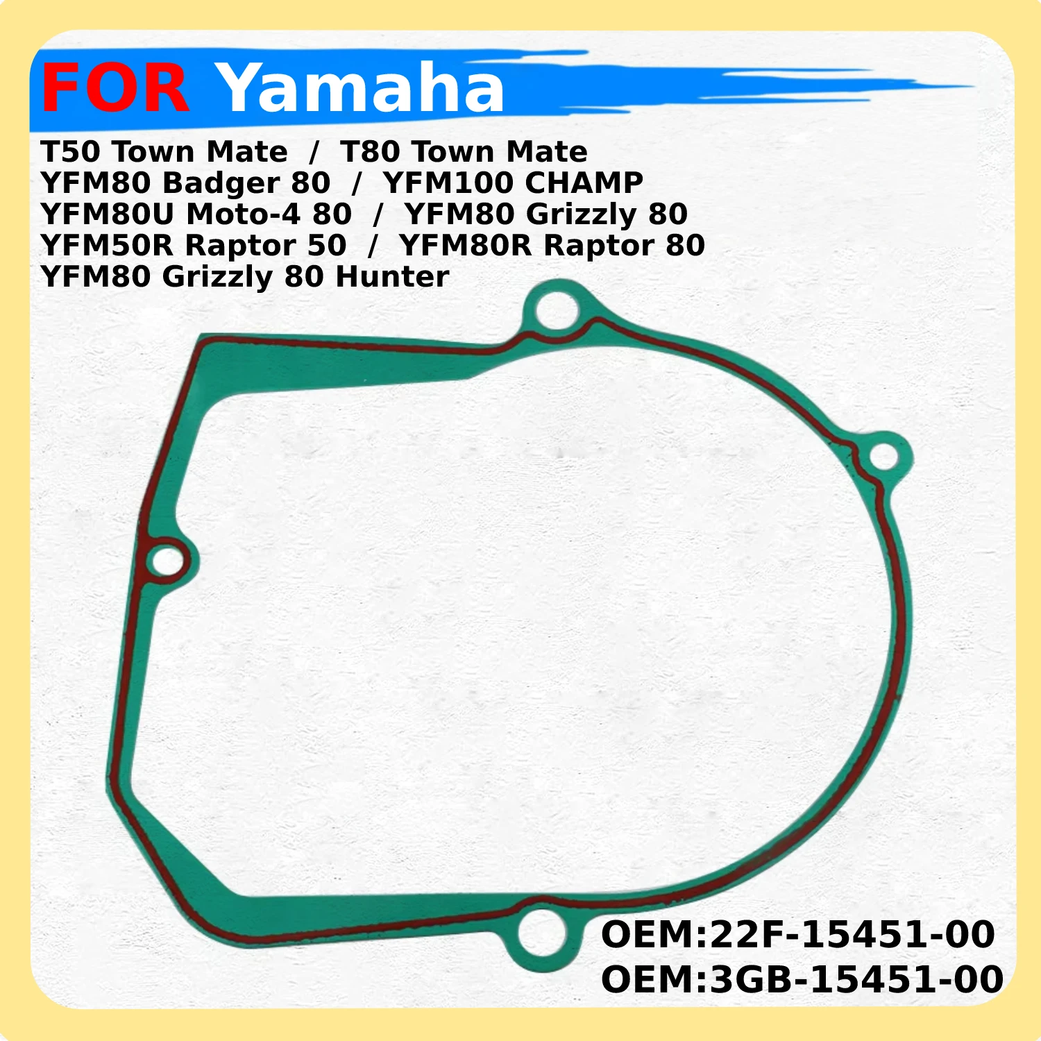 

Motorcycle Clutch Cover Gasket 22F-15451-00 / 3GB-15451-00 For Yamaha T50 T80 Town Mate / YFM80 / YFM100 /YFM80U /YFM50R /YFM80R