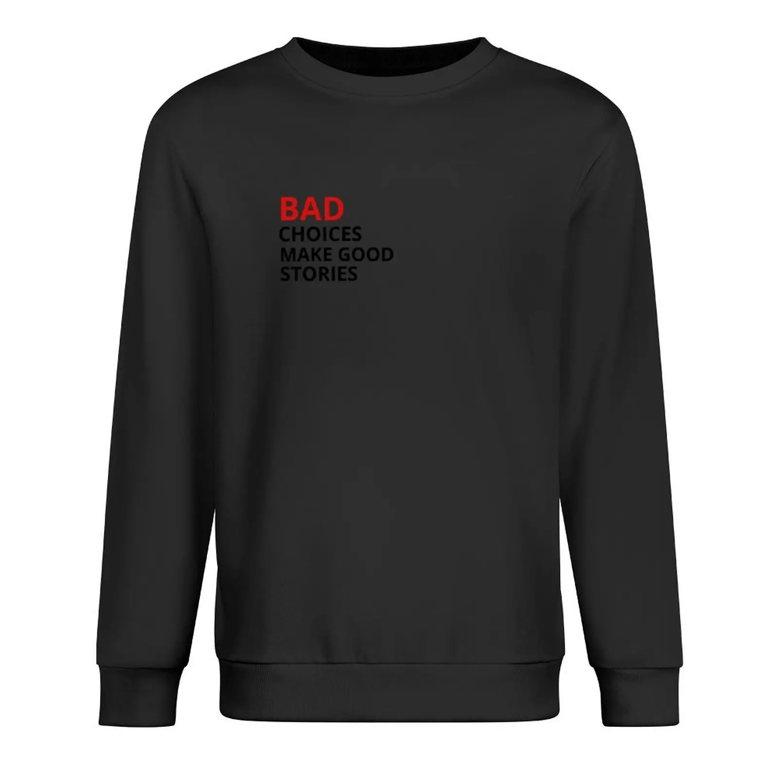

Bad Choices Make Good Stories Pullover graphic t shirts men men clothing aesthetic clothing tracksuit men sweatshirts