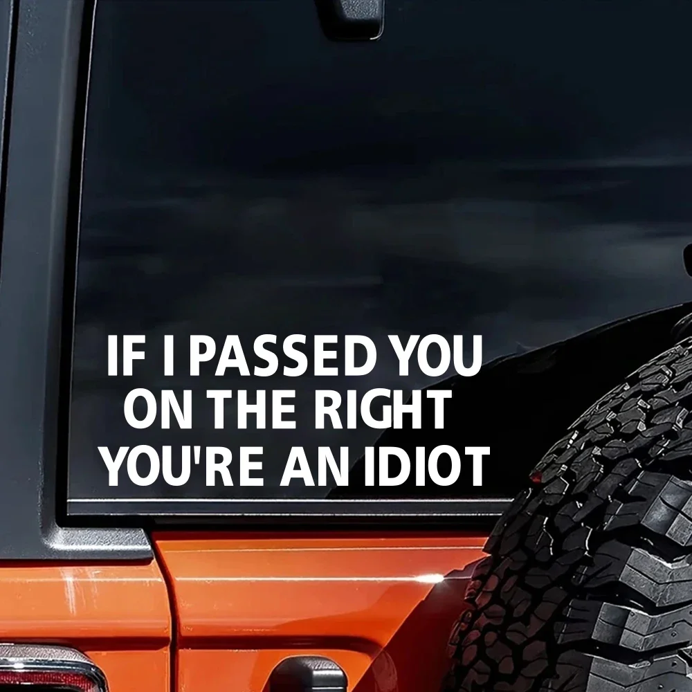 Car Stickers If I Passed You on The Right You're an Idiot Sticker Waterproof Vinyl Decal Car Body Styling Decoration Accessories