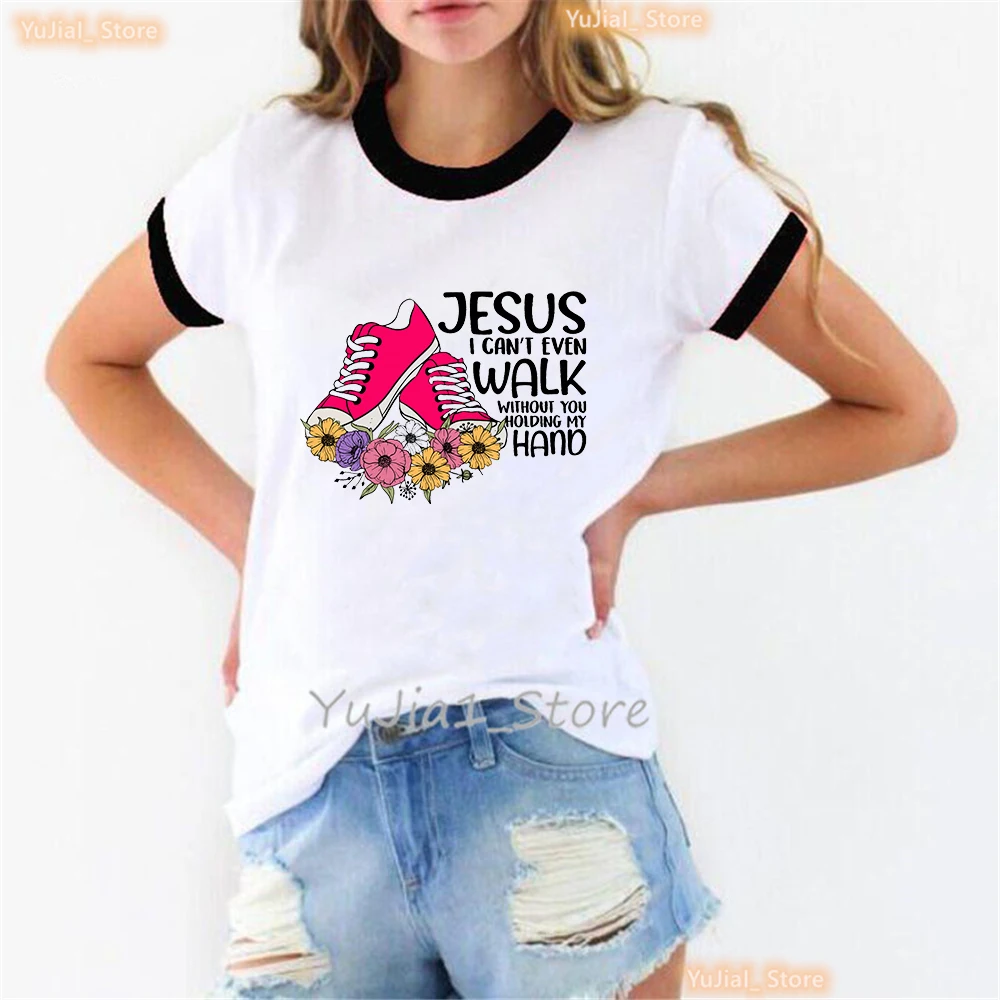 Jesus I Can'T Even Walk Without My Hanb Graphic Print T Shirt Girls Funny White Casual Tshirt Women Summer Short Sleeve T-Shirt