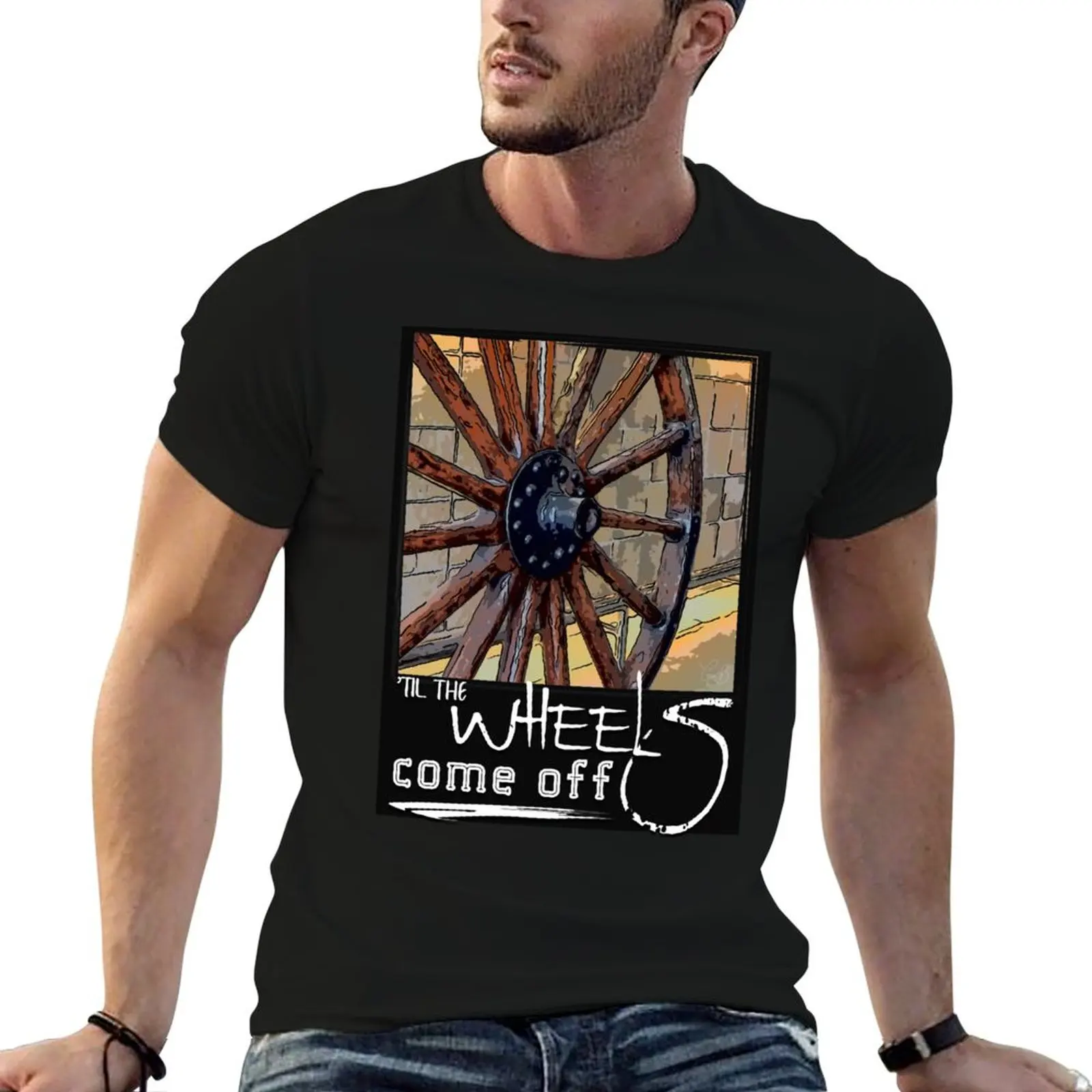 

Come for men man Til shirts The Wheels casual t Off t T-Shirt man shirt designer