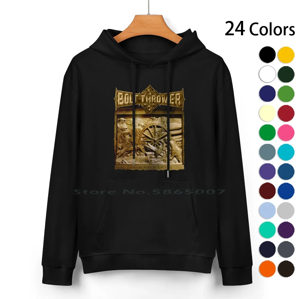 Bolt Thrower-Those Once Loyal Pure Cotton Hoodie Sweater 24 Colors Death Metal War 100% Cotton Hooded Sweatshirt For Women Men