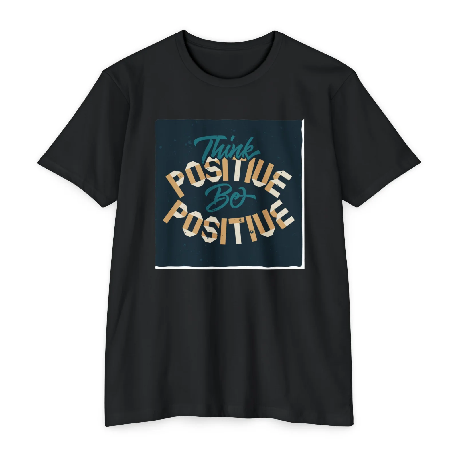 Think Positive Be Positive Encourage Statement Unisex Tees