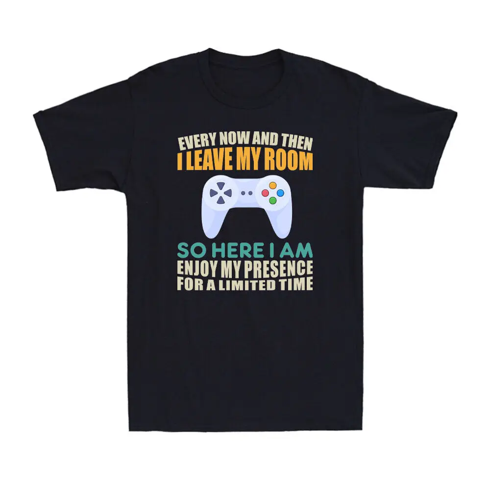 Every Now And Then I Leave My Room Funny Gaming Gamer Gift Men's T-Shirt