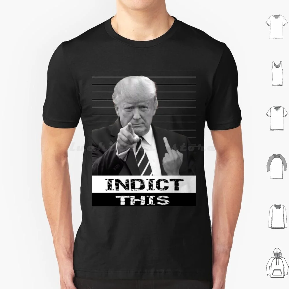 Trump Mugshot Indictment Indict This Funny Shirt T Shirt Cotton Men Women Diy Print Trump Mugshot Pro Trump Indictment Trump