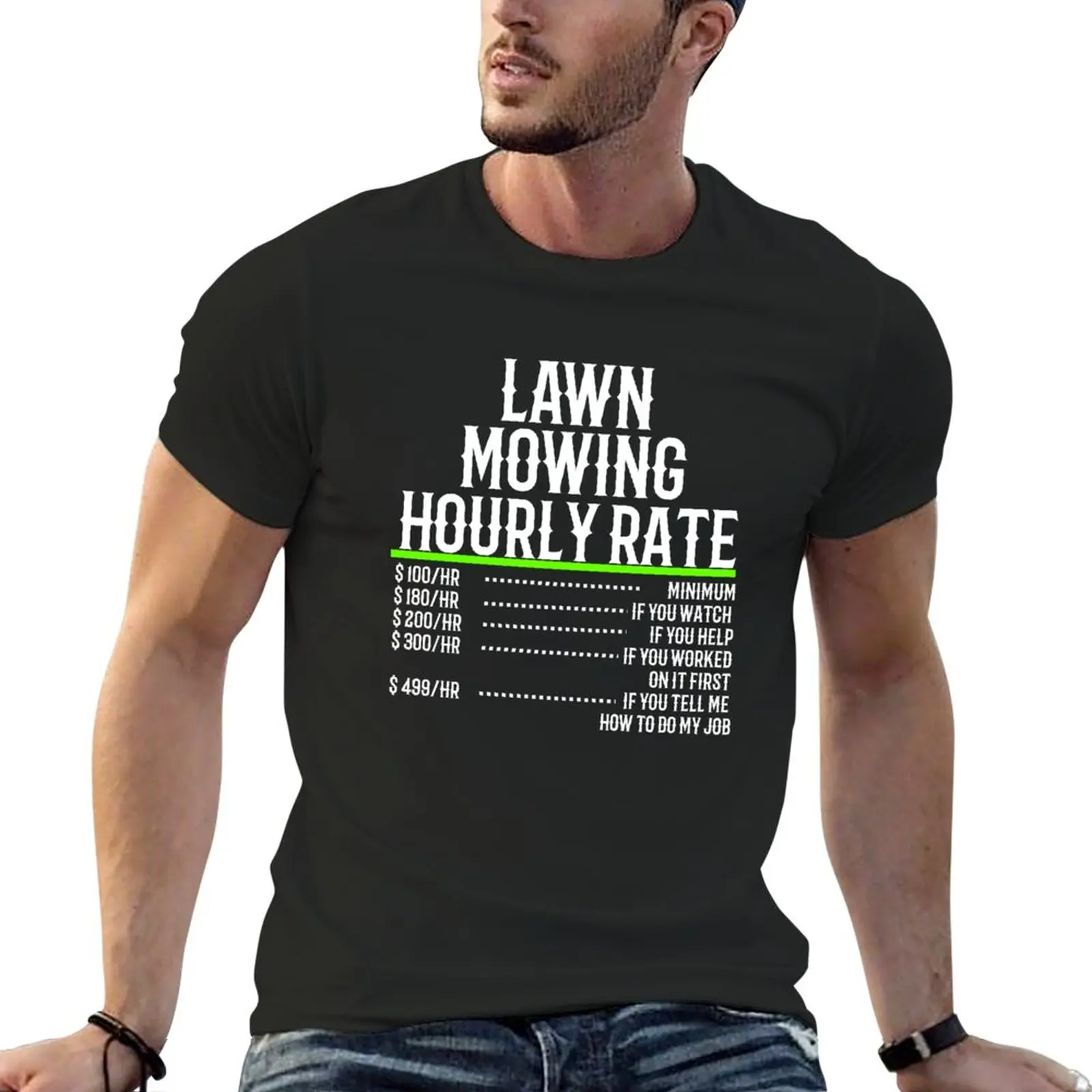 New Lawn Mowing Hourly Rate T-Shirt shirts graphic tees funny t shirts custom t shirts design your own t shirt men