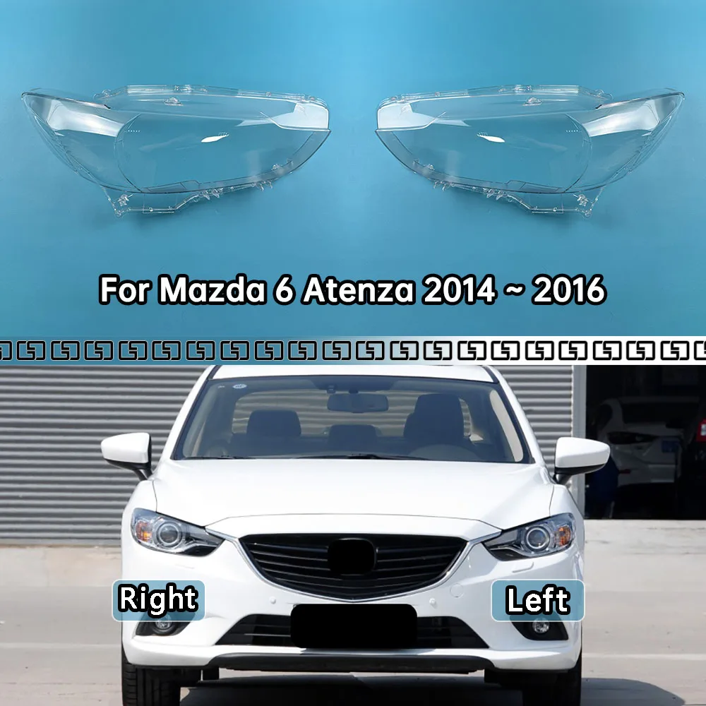 

For Mazda 6 Atenza 2014 2015 2016 Car Front Headlight Cover Auto Headlamp Lampshade Lampcover Head Lamp light glass Lens Shell