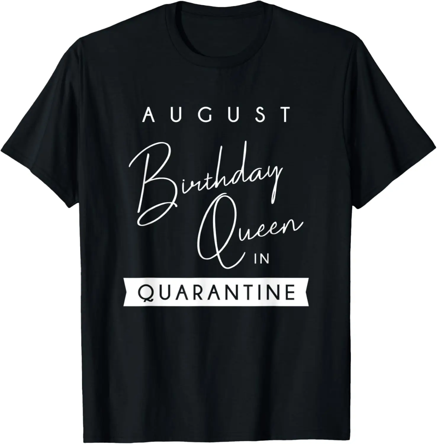 August Queen Social Distance Gift T-Shirt