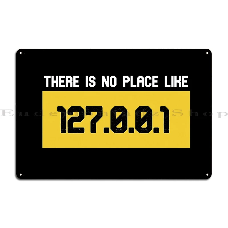 Programming Joke There Is No Place Like 127 0 0 1 Metal Signs Living Room Kitchen Pub Garage Designs Tin Sign Poster