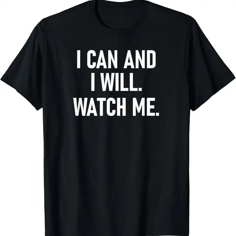 I Can And Will Watch Me_ Inspiring_ Positive Quotes T Shirt
