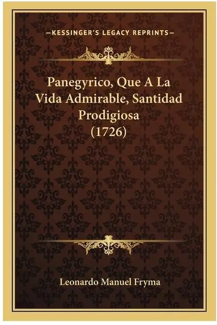 Panegyrico Sobre Vida Admirable y Santidad Prodigiosa - Edición 1726