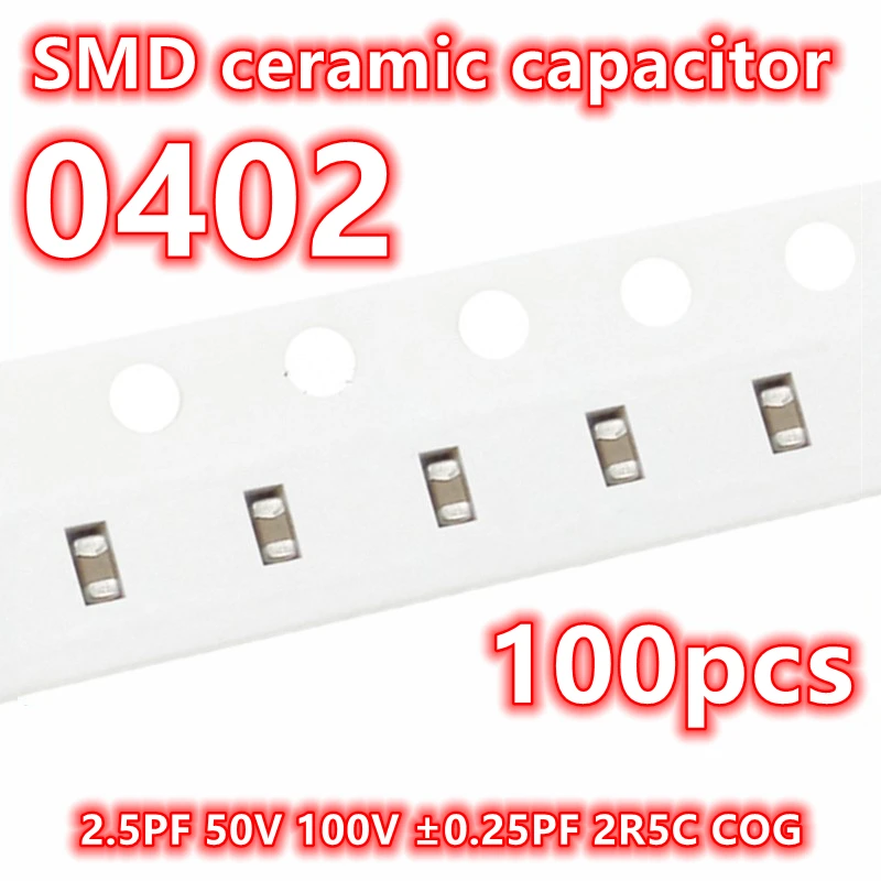 2.5PF 0402ของแท้ตัวเก็บประจุ ± 50V 100V 1005วงจรรวม100ชิ้น