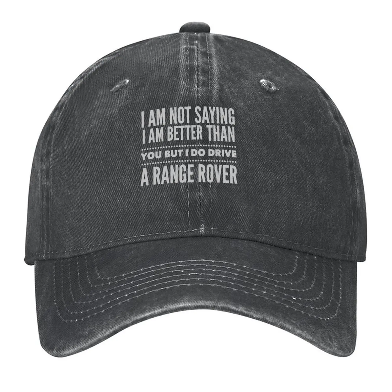 

I am not saying I am better than you but I do drive a RANGE ROVER Baseball Cap Vintage Beach Bag custom caps Ladies Men's