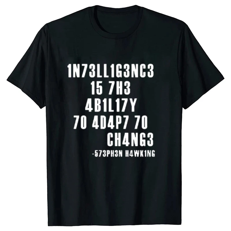 

Intelligence Is The Ability To Adapt To Change Men T Shirt Sarcastic T Shirt Funny T Shirt Custom Tees Summer Men Women T Shirts
