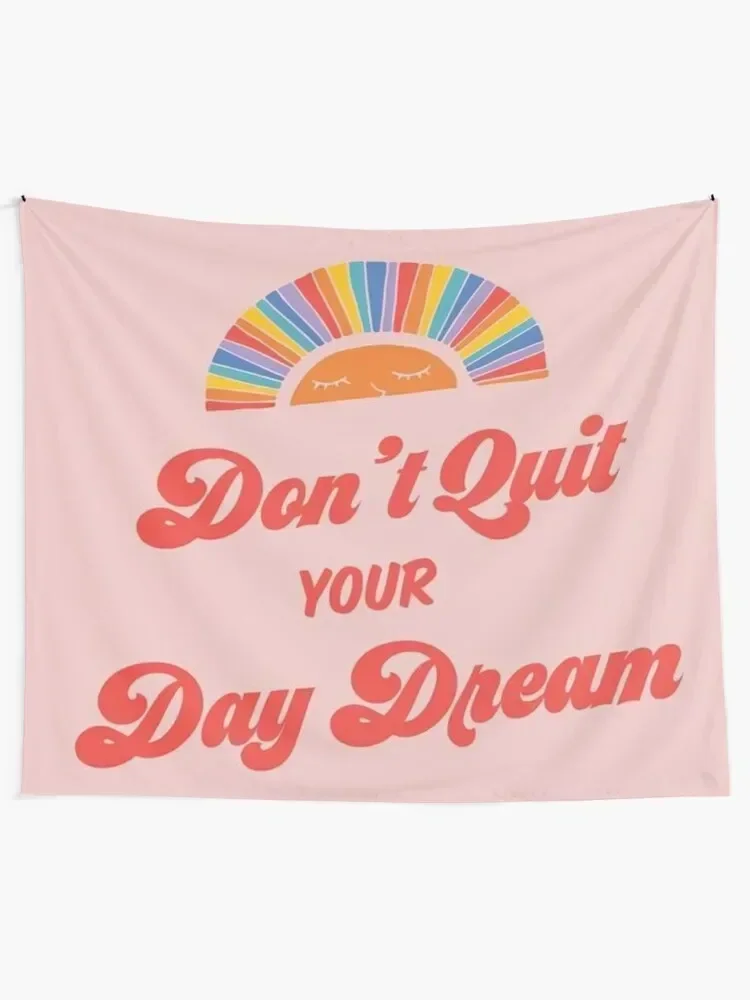 Don't quit your day Dream Tapestry Decoration Bedroom Wall Decor Tapestry