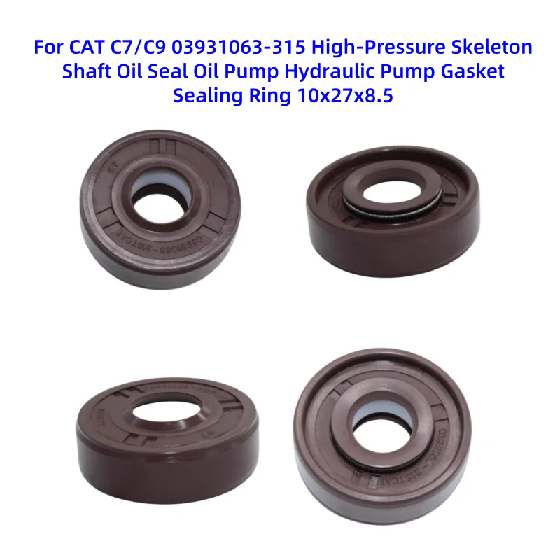 

For CAT C7/C9 03931063-315 High-Pressure Skeleton Shaft Oil Seal Oil Pump Hydraulic Pump Gasket Sealing Ring 10x27x8.5