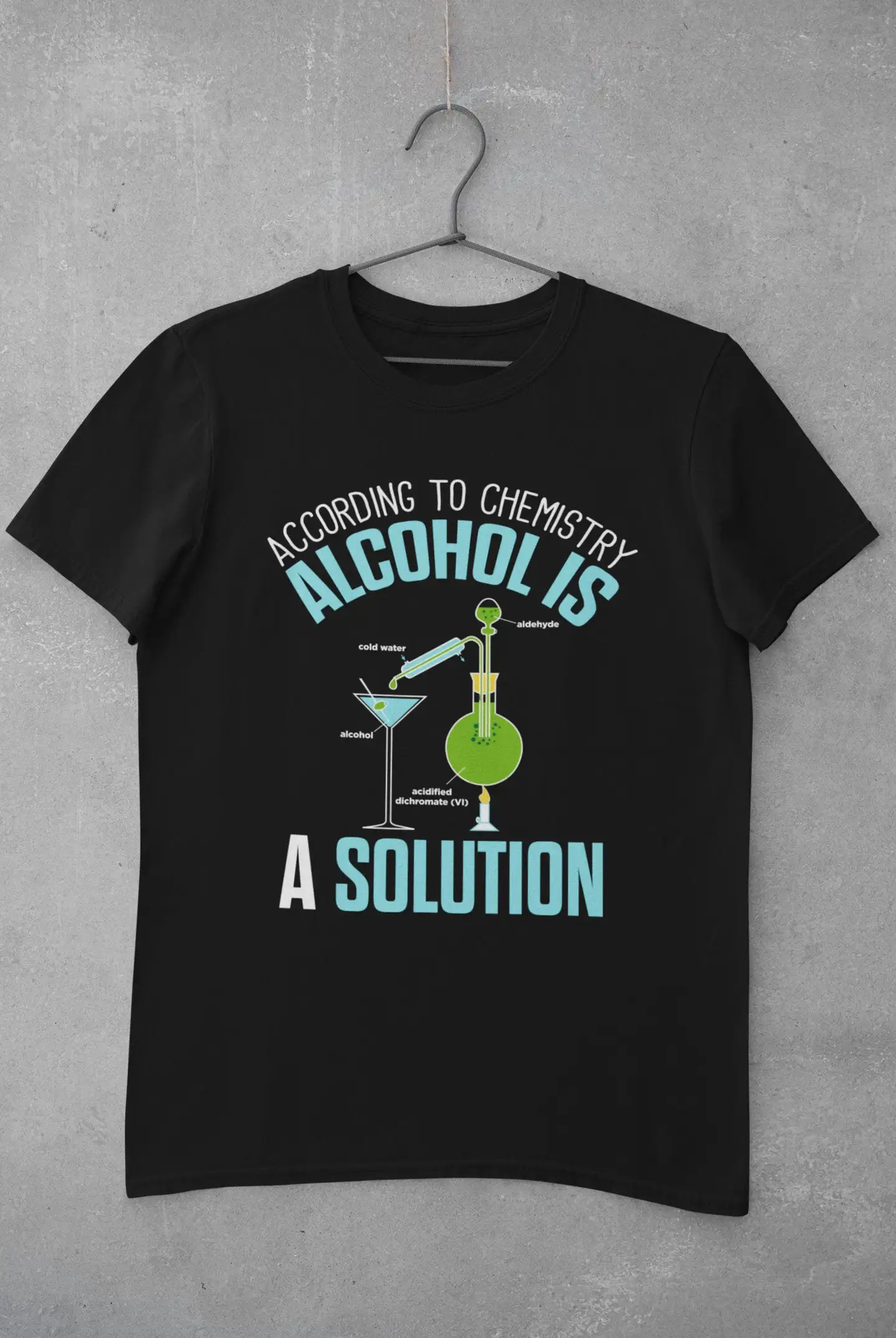 According To Chemistry Alcohol Is A Solution Funny T Shirt Featuring Experiment Apparatus