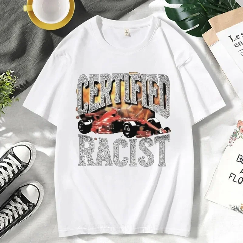 Funny Certified Racist Graphic T Shirt for Men's Women's Summer Fashion Vintage Short Sleeves T-shirts Oversized Streetwear Tee