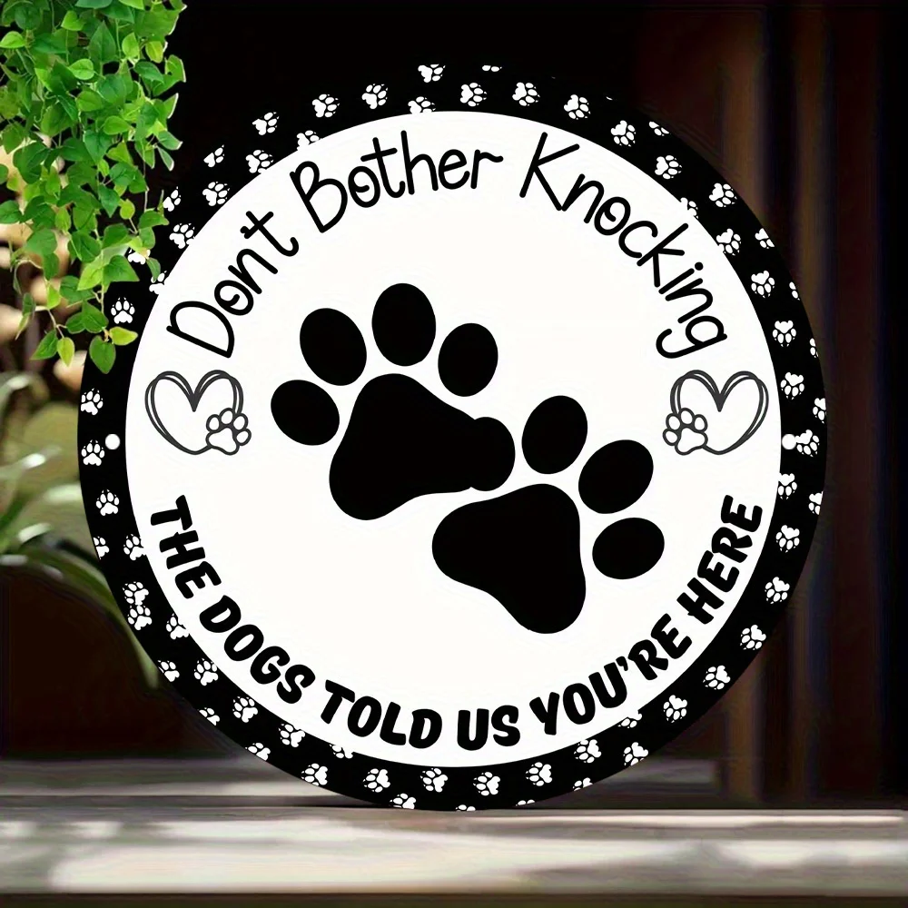 Dont Bother Knocking The Dogs Told Us Youre Here Round Metal Tin Sign Dog Paw Print Welcome Plaque Funny Pet Warning Wall Decor
