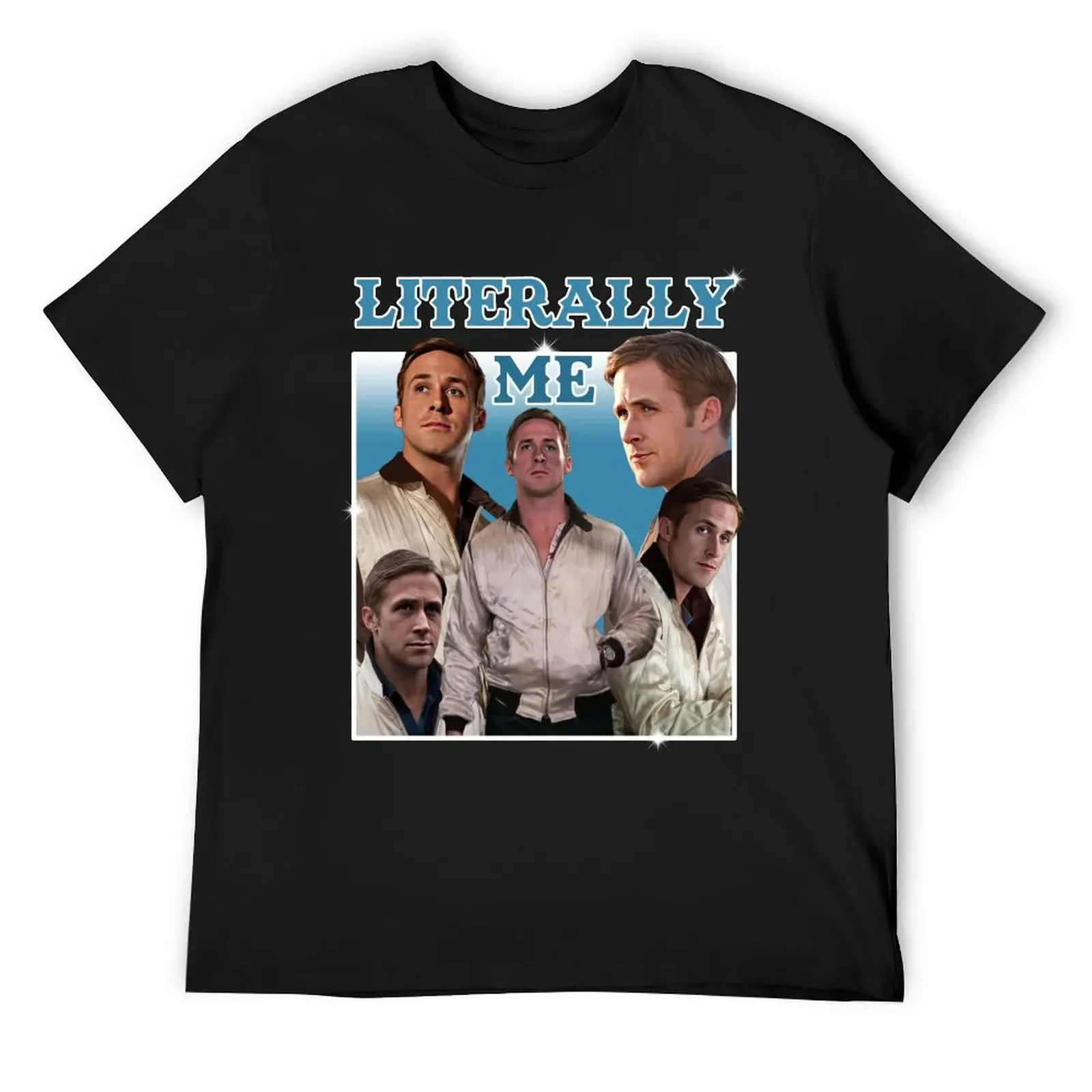 

Literally Me (Ryan Gosling) T-Shirt sublime anime t shirts kawaii clothes shirts men graphic