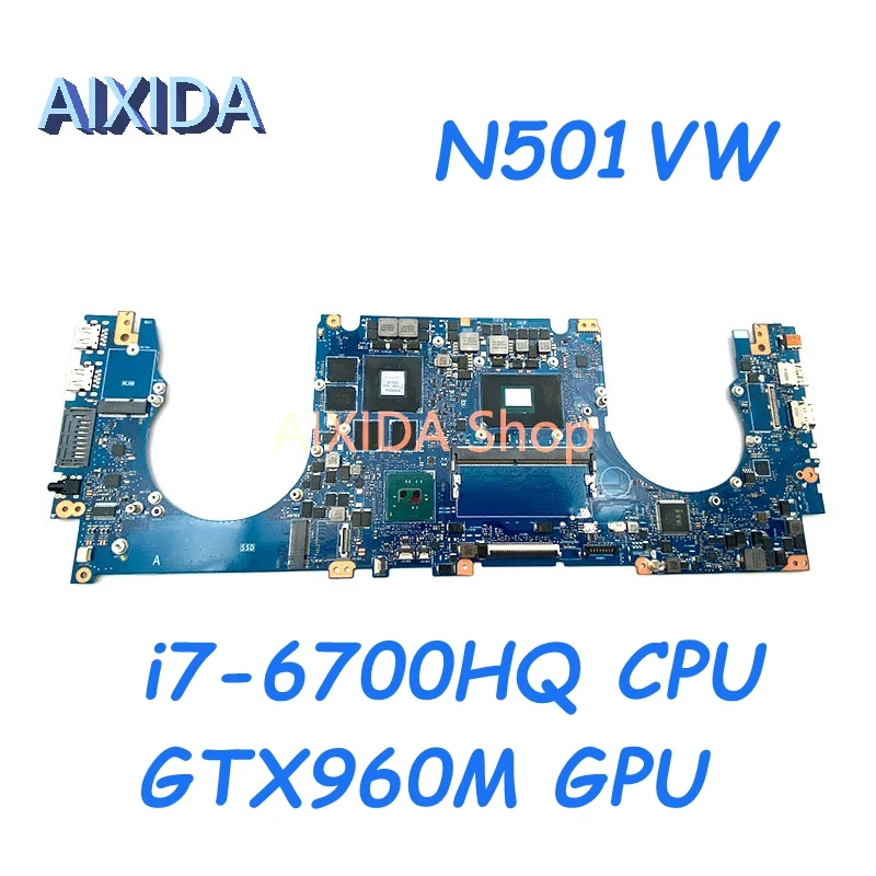 AIXIDA N501VW main board For ASUS G501VW N501V UX501VW Laptop Motherboard i7-6700HQ CPU GTX960M GPU Full tested