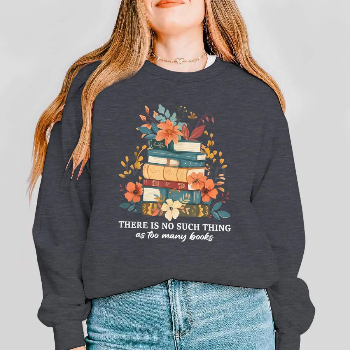 Boeken met bloemen Design Dames Sweatshirt Grafisch Boekenliefhebber Kleding Er is geen zulke dingen als te veel boeken Damestrui